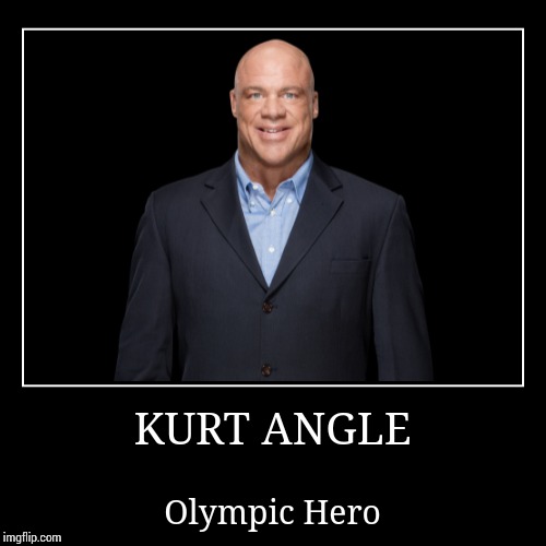 Kurt Angle | image tagged in wwe | made w/ Imgflip demotivational maker