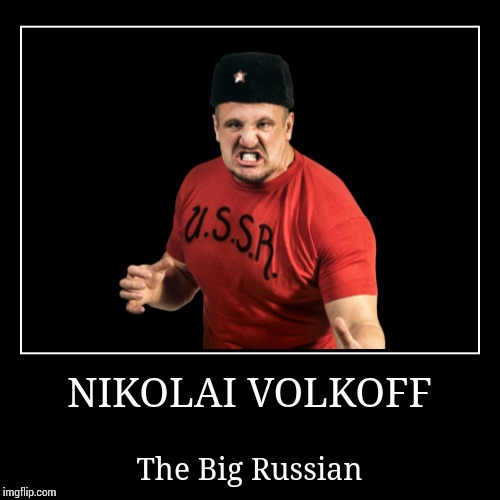 Nikolai Volkoff | image tagged in wwe | made w/ Imgflip demotivational maker