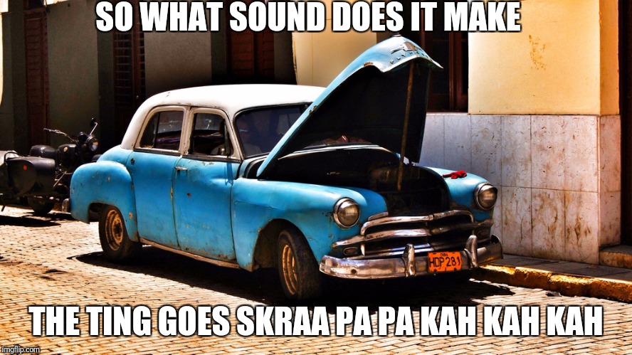 Your car makes what sound?? | SO WHAT SOUND DOES IT MAKE; THE TING GOES SKRAA PA PA KAH KAH KAH | image tagged in roadman shaq,the ting goes | made w/ Imgflip meme maker