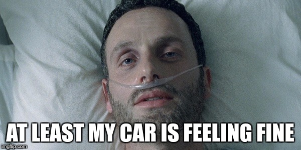 AT LEAST MY CAR IS FEELING FINE | made w/ Imgflip meme maker