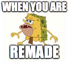 Spongar | WHEN YOU ARE; REMADE | image tagged in spongar | made w/ Imgflip meme maker