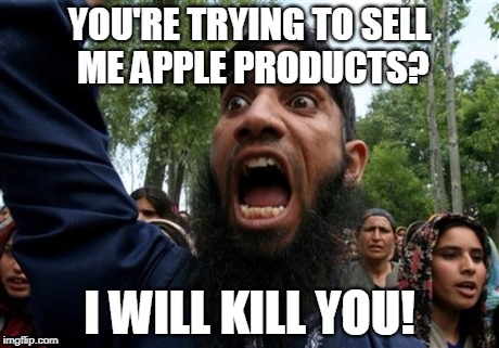Muslim Rage Boy 2 | YOU'RE TRYING TO SELL ME APPLE PRODUCTS? I WILL KILL YOU! | image tagged in muslim rage boy 2 | made w/ Imgflip meme maker