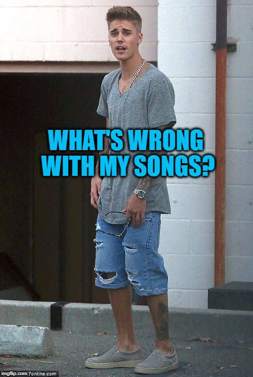 WHAT'S WRONG WITH MY SONGS? | made w/ Imgflip meme maker