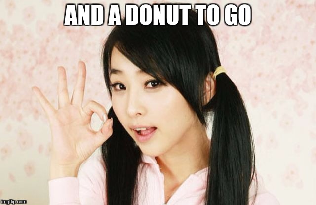 Asians Do Not Simply | AND A DONUT TO GO | image tagged in asians do not simply | made w/ Imgflip meme maker