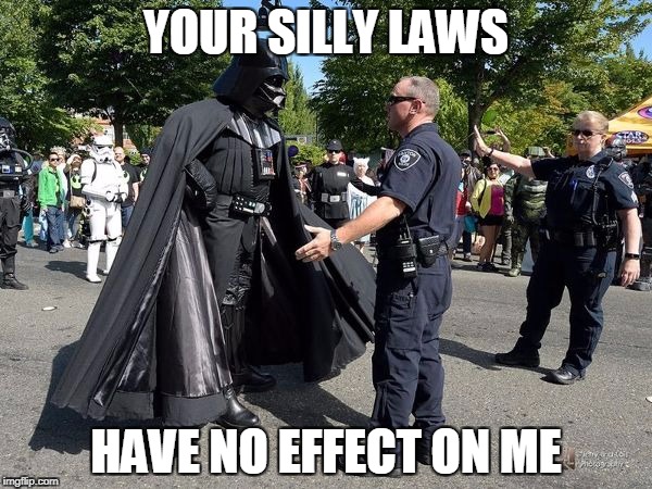 YOUR SILLY LAWS; HAVE NO EFFECT ON ME | made w/ Imgflip meme maker