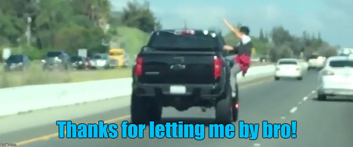 Thanks for letting me by bro! | made w/ Imgflip meme maker