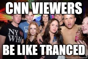 CNN VIEWERS BE LIKE TRANCED | made w/ Imgflip meme maker
