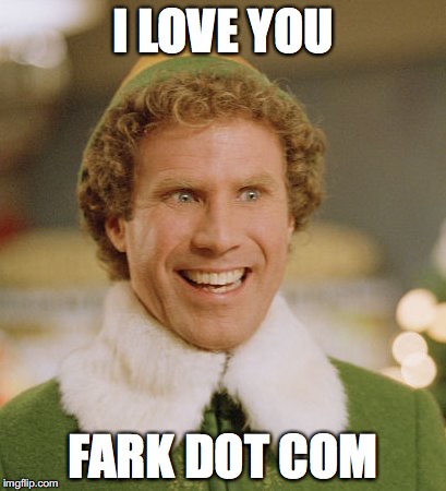 Buddy The Elf Meme | I LOVE YOU; FARK DOT COM | image tagged in memes,buddy the elf | made w/ Imgflip meme maker