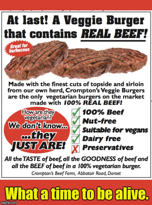 Cromptons meat. If you can't beat it,  eat it.  | What a time to be alive. | image tagged in funny advertisement,meat,vegitarian,eat it | made w/ Imgflip meme maker