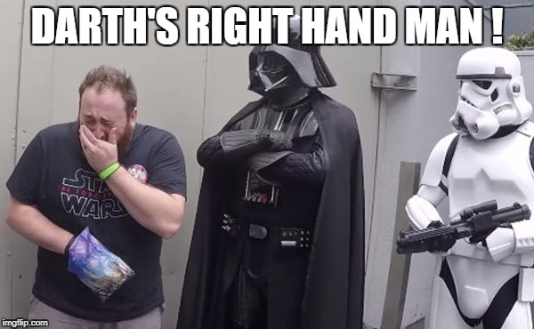 DARTH'S RIGHT HAND MAN ! | image tagged in star wars,darth vader,stormtrooper | made w/ Imgflip meme maker