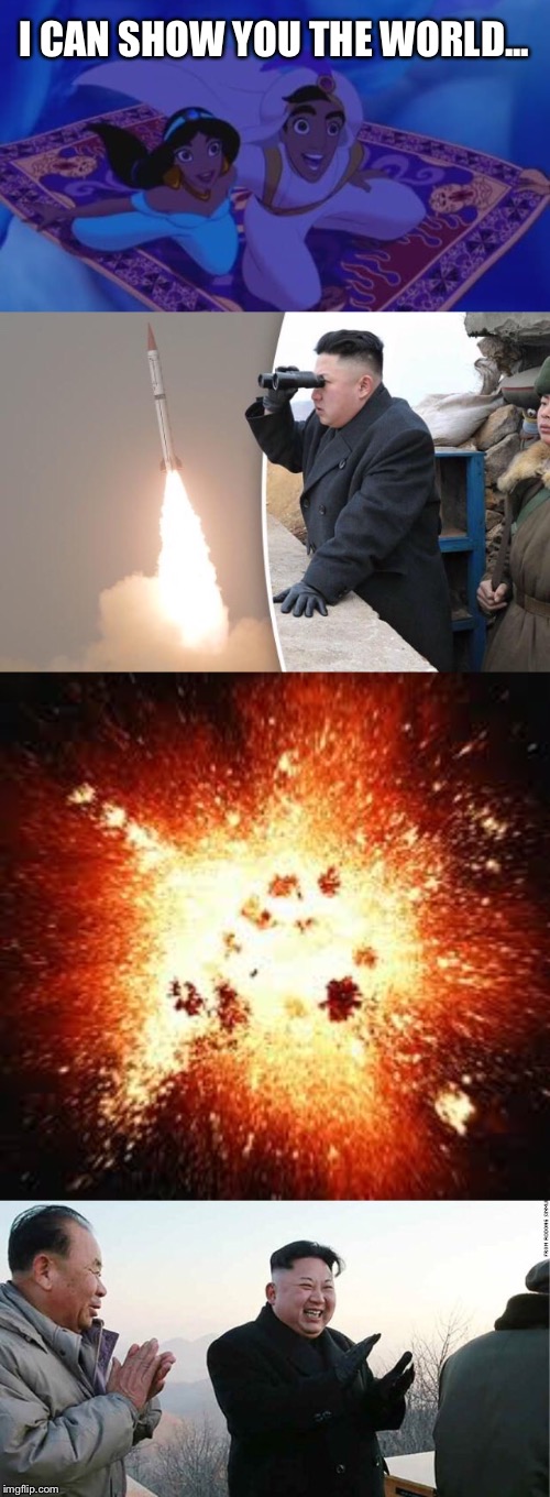 Sorry Aladdin, No-Fly Zone |  I CAN SHOW YOU THE WORLD... | image tagged in kim jong un,missile,launch,aladdin,magic,carpet | made w/ Imgflip meme maker