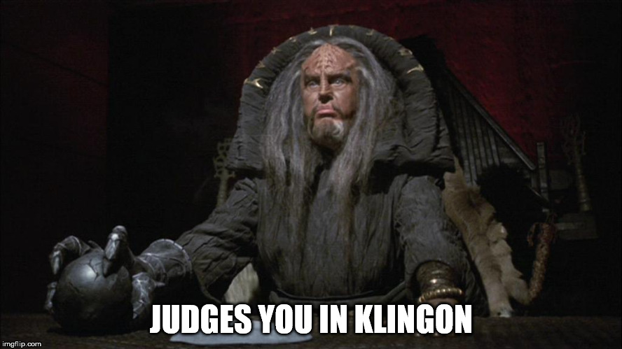 JUDGES YOU IN KLINGON | image tagged in kligon judge | made w/ Imgflip meme maker