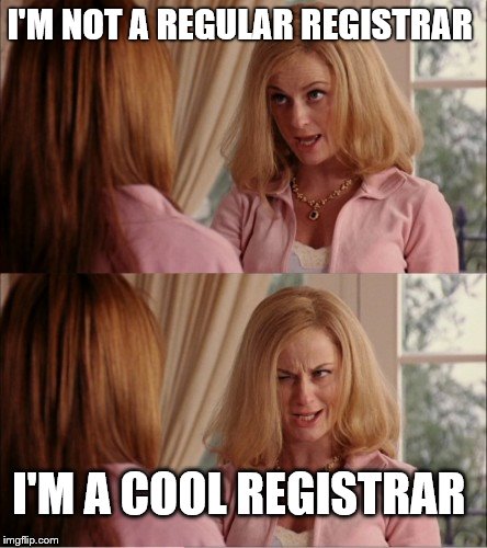High School Registrar | I'M NOT A REGULAR REGISTRAR; I'M A COOL REGISTRAR | image tagged in mean girls cool mom | made w/ Imgflip meme maker