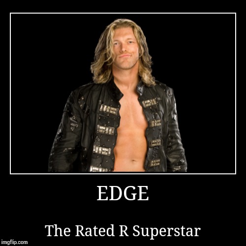 Edge | image tagged in wwe | made w/ Imgflip demotivational maker