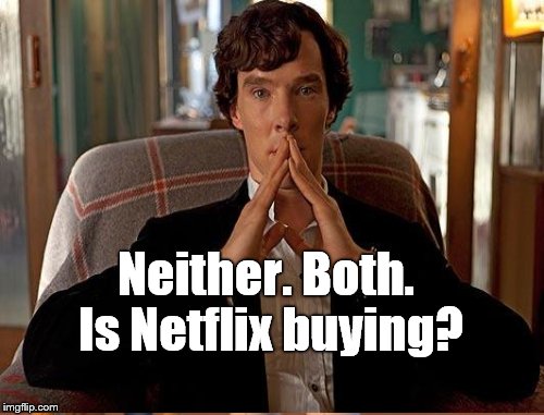 Neither. Both. Is Netflix buying? | made w/ Imgflip meme maker