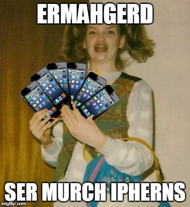 Ermahgerd IPHERN 3GM | ERMAHGERD; SER MURCH IPHERNS | image tagged in memes,ermahgerd iphern 3gm | made w/ Imgflip meme maker