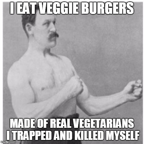 I EAT VEGGIE BURGERS MADE OF REAL VEGETARIANS I TRAPPED AND KILLED MYSELF | made w/ Imgflip meme maker