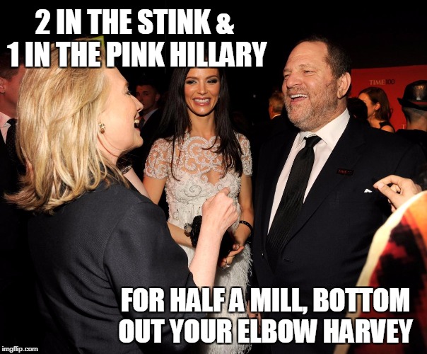 2 IN THE STINK & 1 IN THE PINK HILLARY; FOR HALF A MILL, BOTTOM OUT YOUR ELBOW HARVEY | image tagged in stinky pinky | made w/ Imgflip meme maker