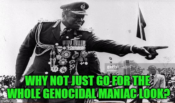 WHY NOT JUST GO FOR THE WHOLE GENOCIDAL MANIAC LOOK? | made w/ Imgflip meme maker