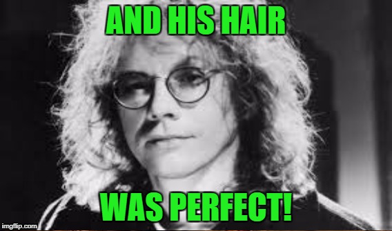 AND HIS HAIR WAS PERFECT! | made w/ Imgflip meme maker