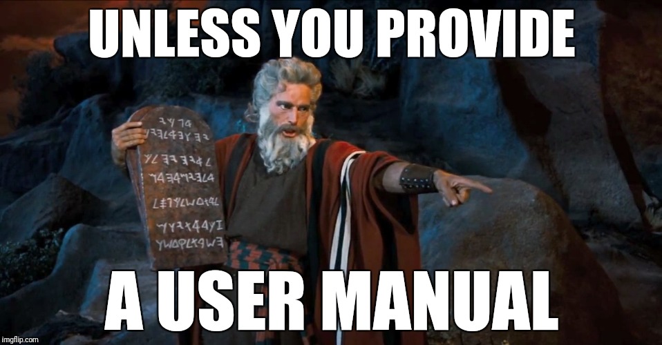 RTFM | UNLESS YOU PROVIDE A USER MANUAL | image tagged in rtfm | made w/ Imgflip meme maker