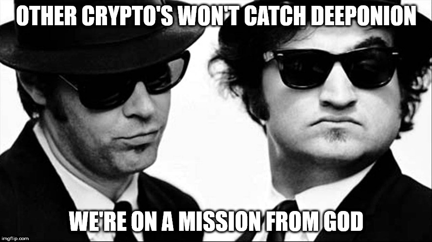 OTHER CRYPTO'S WON'T CATCH DEEPONION; WE'RE ON A MISSION FROM GOD | made w/ Imgflip meme maker