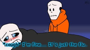 Blueberry Sans | *cough* I'm fine..... It's just the flu.. | image tagged in blueberry sans | made w/ Imgflip meme maker