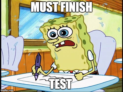 What I learned in boating school is | MUST FINISH; TEST | image tagged in what i learned in boating school is | made w/ Imgflip meme maker