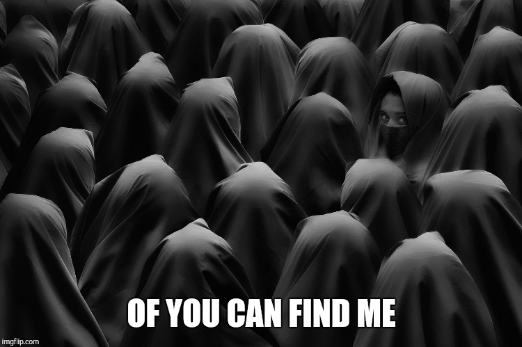 OF YOU CAN FIND ME | made w/ Imgflip meme maker