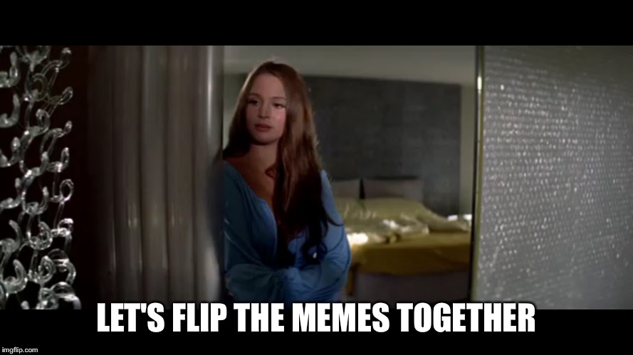 LET'S FLIP THE MEMES TOGETHER | made w/ Imgflip meme maker