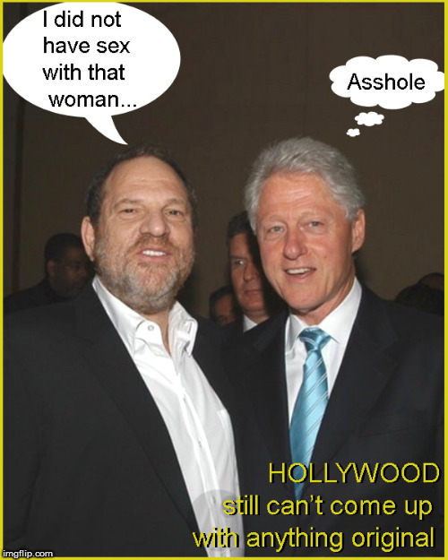 Hollywood- nothing original here | image tagged in hollywood,harvey weinstein,current events,lol so funny,funny memes | made w/ Imgflip meme maker