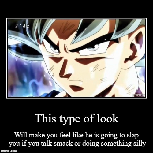 This type of look can send chills down your spine. | image tagged in funny,demotivationals,goku new form,dragon ball super | made w/ Imgflip demotivational maker