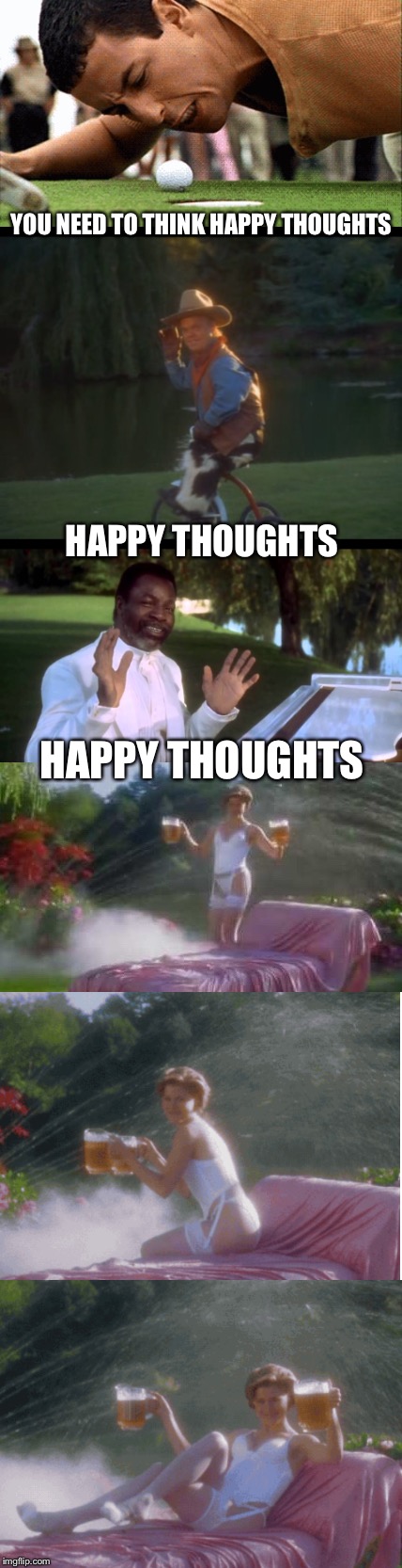 YOU NEED TO THINK HAPPY THOUGHTS HAPPY THOUGHTS HAPPY THOUGHTS | made w/ Imgflip meme maker