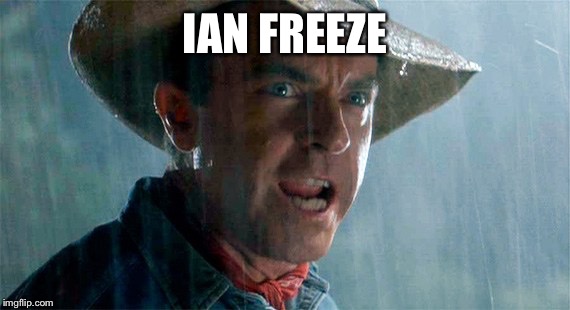 ian freeze | IAN FREEZE | image tagged in ian freeze | made w/ Imgflip meme maker