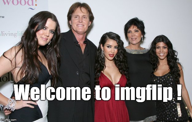 Jenner Christmas | Welcome to imgflip ! | image tagged in jenner christmas | made w/ Imgflip meme maker