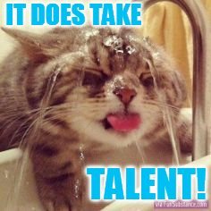 But Look... | 9 | image tagged in memes,cat memes,cat,drinking,talent | made w/ Imgflip meme maker