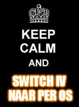 Keep calm blank | SWITCH IV NAAR PER OS | image tagged in keep calm blank | made w/ Imgflip meme maker