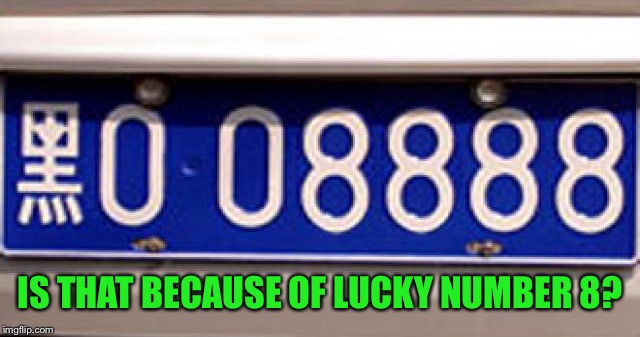 IS THAT BECAUSE OF LUCKY NUMBER 8? | made w/ Imgflip meme maker