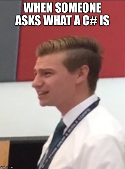 Confused band director  | WHEN SOMEONE ASKS WHAT A C# IS | image tagged in confused band director | made w/ Imgflip meme maker