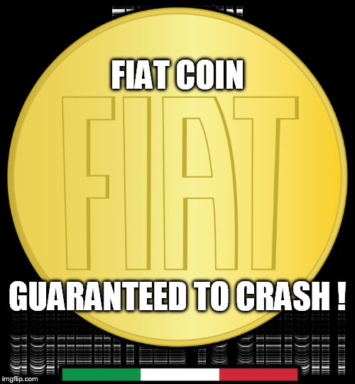 FIAT COIN; GUARANTEED TO CRASH ! | made w/ Imgflip meme maker