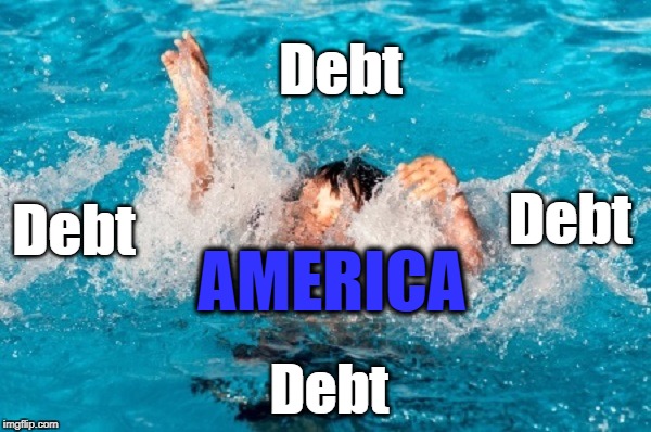 Rumor has it that America is DROWNING in debt! | Debt; Debt; Debt; AMERICA; Debt | image tagged in america,debt,stupid spending | made w/ Imgflip meme maker