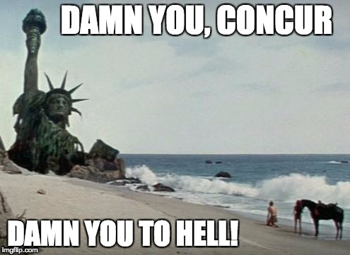 Charlton Heston Planet of the Apes | DAMN YOU, CONCUR; DAMN YOU TO HELL! | image tagged in charlton heston planet of the apes | made w/ Imgflip meme maker