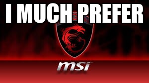 I MUCH PREFER | made w/ Imgflip meme maker