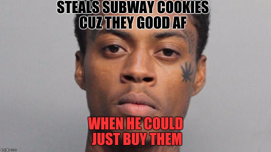 Boonk Gang! | STEALS SUBWAY COOKIES CUZ THEY GOOD AF; WHEN HE COULD JUST BUY THEM | image tagged in boonk gang | made w/ Imgflip meme maker