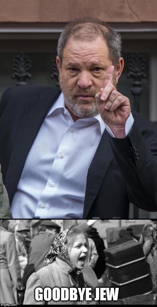 R.I.P Harvey  | GOODBYE JEW | image tagged in memes,jews,steven spielberg,movie quotes,scumbag hollywood,pervert | made w/ Imgflip meme maker