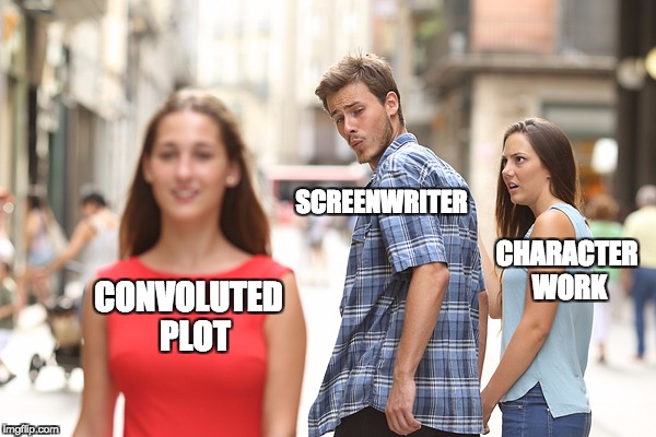 Distracted Boyfriend Meme | SCREENWRITER; CHARACTER WORK; CONVOLUTED 
PLOT | image tagged in guy checking out a girl | made w/ Imgflip meme maker