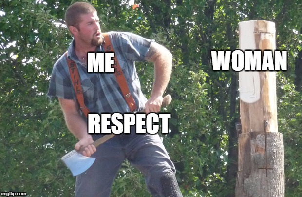Whamem | WOMAN; ME; RESPECT | image tagged in memes | made w/ Imgflip meme maker