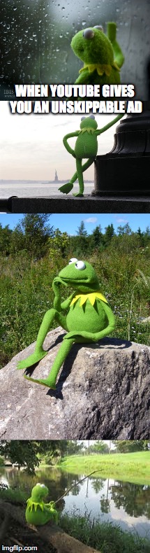 Waiting Kermit | WHEN YOUTUBE GIVES YOU AN UNSKIPPABLE AD | image tagged in kermit the frog,waiting,memes,funny,the muppets,youtube | made w/ Imgflip meme maker