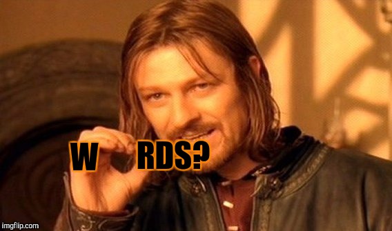 One Does Not Simply Meme | W RDS? | image tagged in memes,one does not simply | made w/ Imgflip meme maker