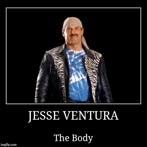 Jesse Ventura | image tagged in wwe | made w/ Imgflip demotivational maker